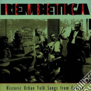Rembetica: Historic Urban Folk Songs From Greece / Various cd musicale di Rembetica