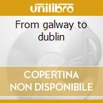 From galway to dublin cd