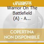 Warrior On The Battlefield (A) - A Capella Trail Blazers 1920-1940  cd musicale di Artisti Vari