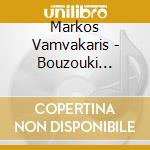 Markos Vamvakaris - Bouzouki Pioneer cd musicale di Markos Vamvakaris