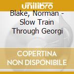 Blake, Norman - Slow Train Through Georgi cd