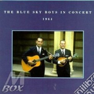 Blue Sky Boys (The) - In Concert 1964 cd musicale di The blue sky boys