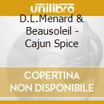D.L.Menard & Beausoleil - Cajun Spice cd