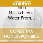 John Mccutcheon - Water From Another Time cd