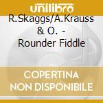 R.Skaggs/A.Krauss & O. - Rounder Fiddle cd