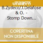 B.Zydeco/J.Delafose & O. - Stomp Down Zydeco cd musicale di B.zydeco/j.delafose