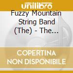 Fuzzy Mountain String Band (The) - The Fuzzy Mountain String Band cd musicale di The fuzzy mountain string band