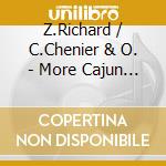 Z.Richard / C.Chenier & O. - More Cajun Music & Zydeco cd