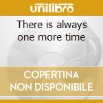 There is always one more time cd