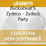 Buckwheat'S Zydeco - Zydeco Party cd musicale di Zydeco Buckwheat's
