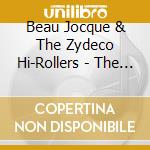 Beau Jocque & The Zydeco Hi-Rollers - The Best Of.. cd musicale di Beau jocque & zydeco hi-roller