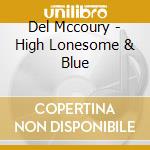 Del Mccoury - High Lonesome & Blue cd