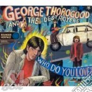 Who Do You Love? cd musicale di THOROGOOD GEORGE