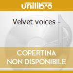 Velvet voices -