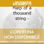 Harp of a thousand string -