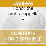 Honor the lamb-acappella -