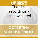 The first recordings - mcdowell fred cd