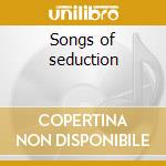 Songs of seduction cd musicale di Alan Lomax