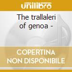 The trallaleri of genoa - cd