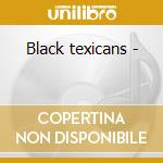 Black texicans - cd musicale di Deep river of song