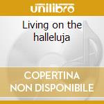 Living on the halleluja cd