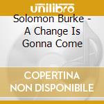 Solomon Burke - A Change Is Gonna Come cd