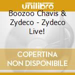 Boozoo Chavis & Zydeco - Zydeco Live! cd