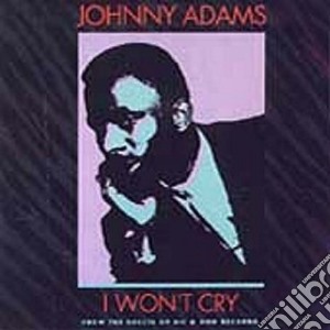 Johnny Adams - I Won'T Cry cd musicale di Johnny Adams