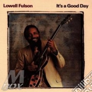 Lowell Fulson - It'S A Good Day cd musicale di Lowell Fulson