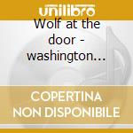Wolf at the door - washington walter cd