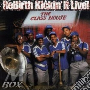 Rebirth Brass Band - Rebirth Kickin'It Live cd musicale di Rebirth brass band