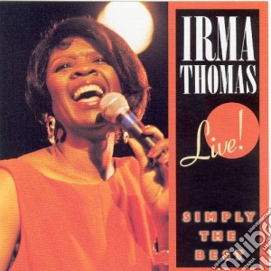 Irma Thomas - Simply The Best Live cd musicale di Irma Thomas