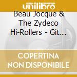 Beau Jocque & The Zydeco Hi-Rollers - Git It, Beau A Joque cd