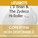 L'Il Brian & The Zydeco Hi-Roller - Fresh cd musicale di L'il brian & the zydeco hi-ro