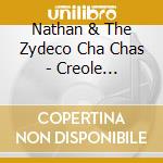 Nathan & The Zydeco Cha Chas - Creole Crossroads