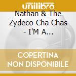Nathan & The Zydeco Cha Chas - I'M A Zydeco Hog cd