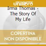 Irma Thomas - The Story Of My Life cd musicale di Irma Thomas