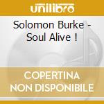 Solomon Burke - Soul Alive ! cd musicale di BURKE SOLOMON