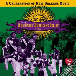 MusiCares Hurricane Relief 2005: A Celebration Of New Orleans Music / Various cd musicale di MusiCares Hurricane Relief 2005