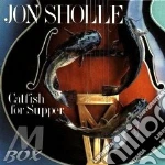 Jon Sholle - Catfish For Supper cd