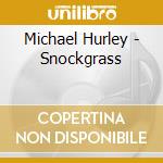 Michael Hurley - Snockgrass cd