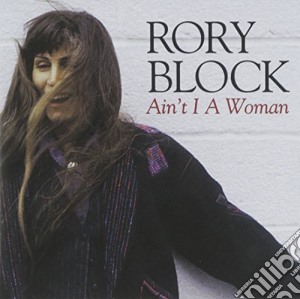 Rory Block - Ain't I A Woman cd musicale di Rory Block