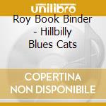 Roy Book Binder - Hillbilly Blues Cats cd