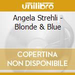 Angela Strehli - Blonde & Blue cd