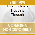 Dick Curless - Traveling Through cd musicale di Curless Dick