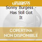 Sonny Burgess - Has Still Got It cd musicale di Sonny Burgess
