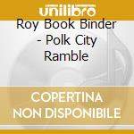 Roy Book Binder - Polk City Ramble cd
