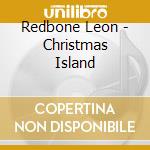 Redbone Leon - Christmas Island