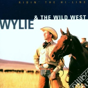 Wylie & The Wild West - Ridin The Hi-Line cd musicale di Wylie & the wild west