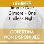 Jimmie Dale Gilmore - One Endless Night cd